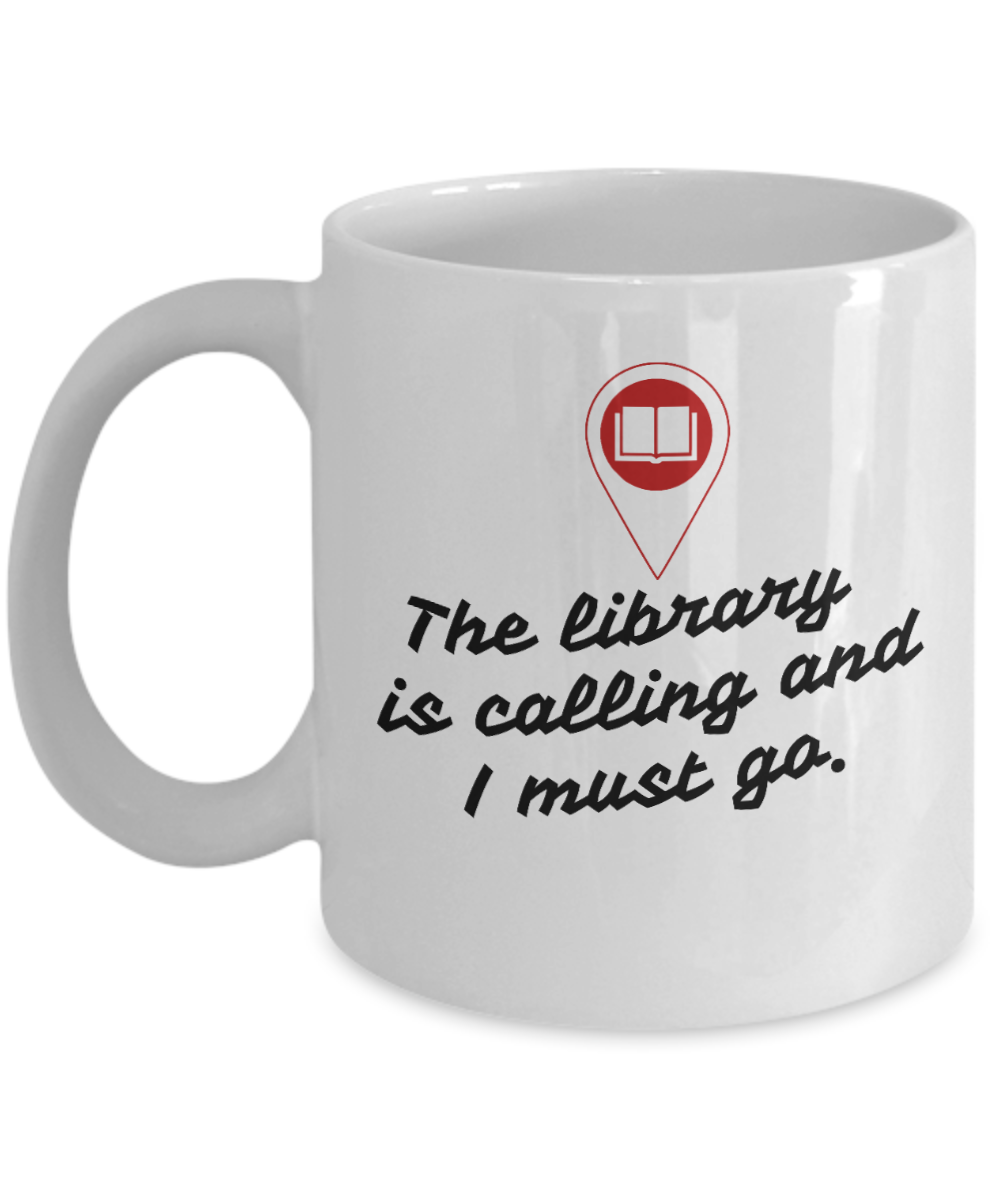 Librarian Gifts Coffee Mug The Library Is Calling And I Must Go Birthday Christmas Gift Idea For Men Women 11 oz or 15 oz