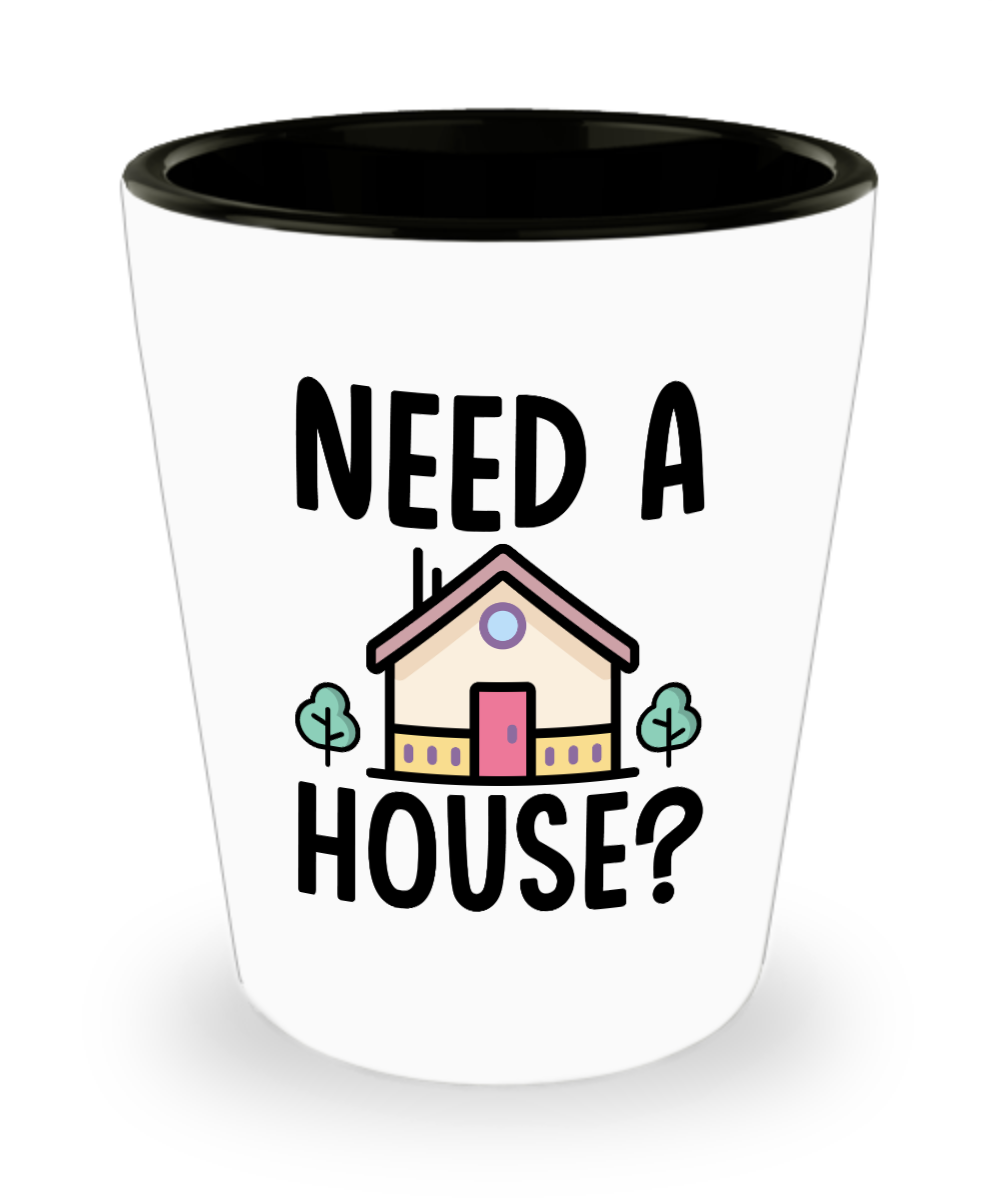 Realtor Gifts Need A House Birthday Christmas Gift Idea For Men Women Shot Glass