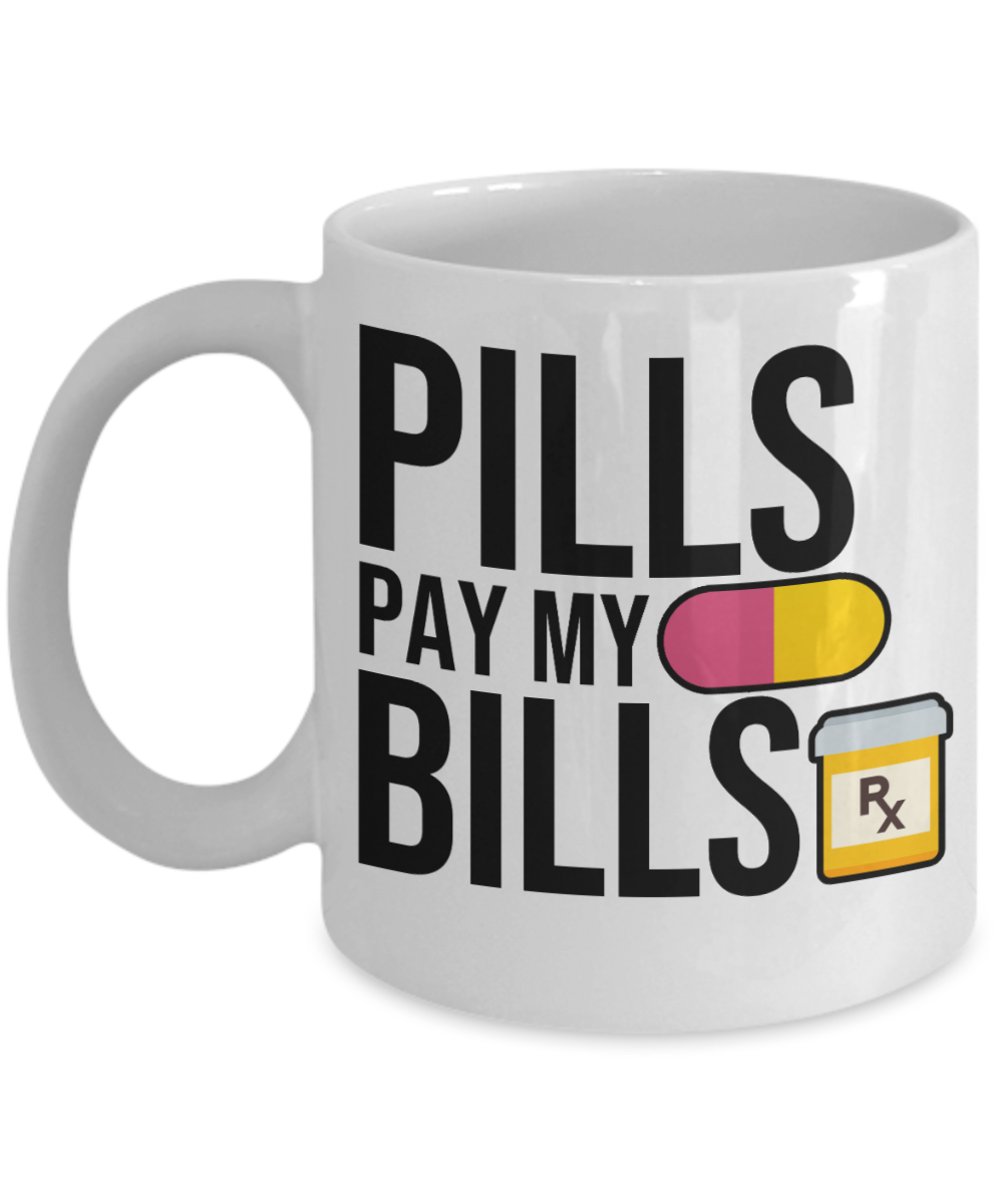 Pharmacist Gifts Coffee Mug Pills Pay My Bills Birthday Christmas Gift Idea For Men Women 11 oz or 15 oz