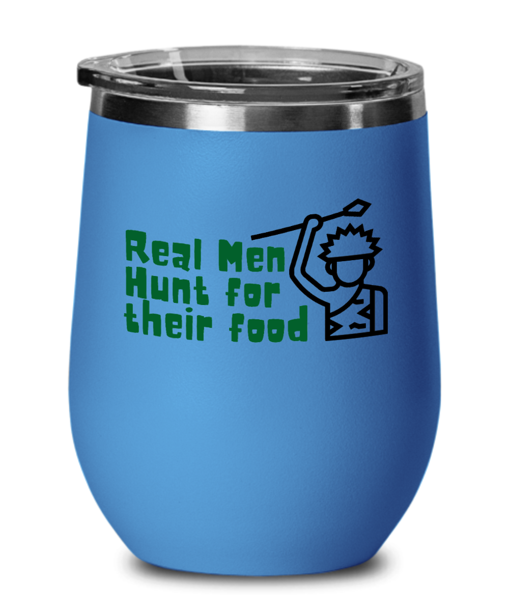 Hunting Gifts Real Men Hunt For Their Food Birthday Christmas Gift Idea For Men Women Wine Glass