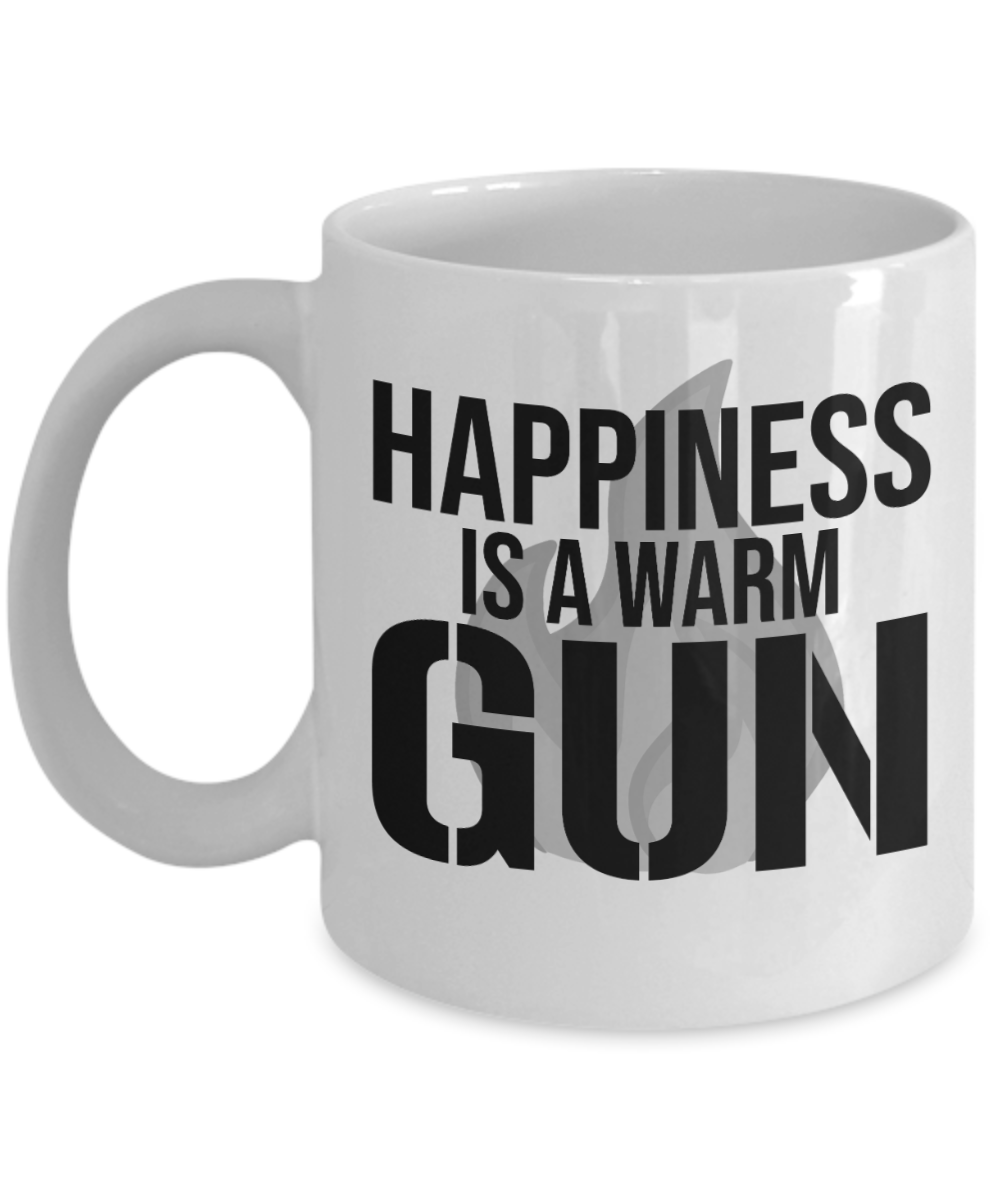 Gun Gifts Coffee Mug Happiness Is A Warm Gun Birthday Christmas Gift Idea For Men Women 11 oz or 15 oz